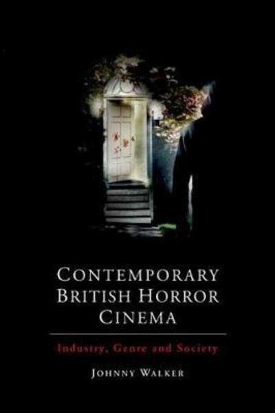 Cover for Johnny Walker · Contemporary British Horror Cinema: Industry, Genre and Society - The Edinburgh Edition of Thomas Reid (MISC) (2017)