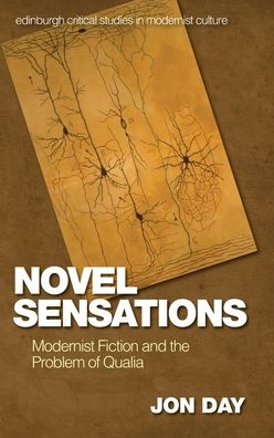 Cover for Jon Day · Novel Sensations: Modernist Fiction and the Problem of Qualia - Edinburgh Critical Studies in Modernist Culture (Hardcover Book) (2020)