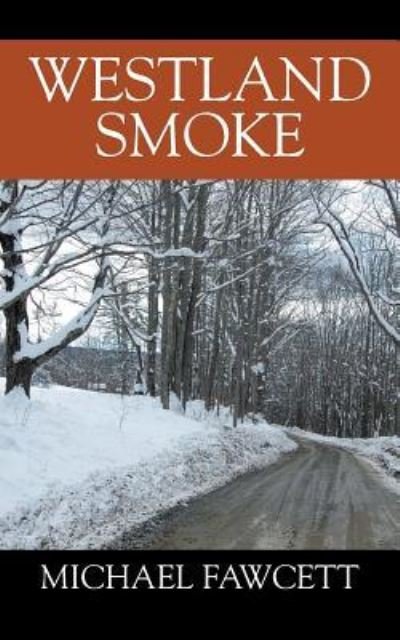 Westland Smoke - Michael Fawcett - Books - Outskirts Press - 9781478715399 - July 21, 2018