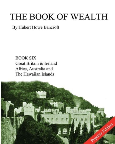 Cover for Hubert Howe Bancroft · The Book of Wealth - Book Six: Popular Edition (Paperback Book) (2014)