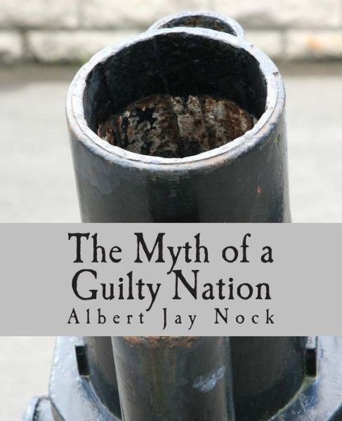 Cover for Albert Jay Nock · The Myth of a Guilty Nation (Taschenbuch) (2011)