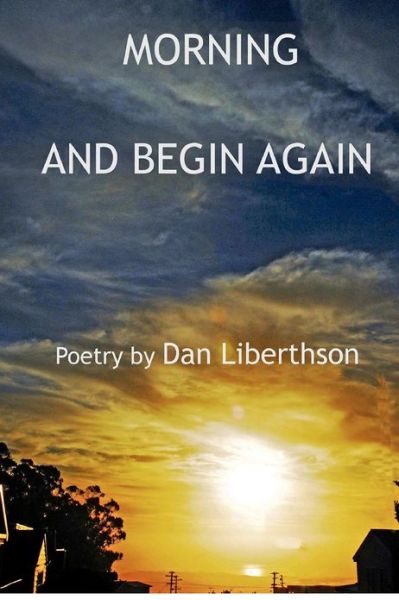 Cover for Dan Liberthson · Morning and Begin Again (Paperback Book) (2012)