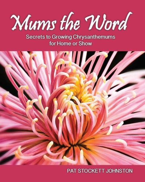 Mums the Word - Pat Stockett Johnston - Books - Createspace Independent Publishing Platf - 9781482534399 - February 20, 2013