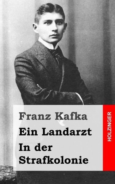 Cover for Franz Kafka · Ein Landarzt / in Der Strafkolonie (Paperback Book) (2013)