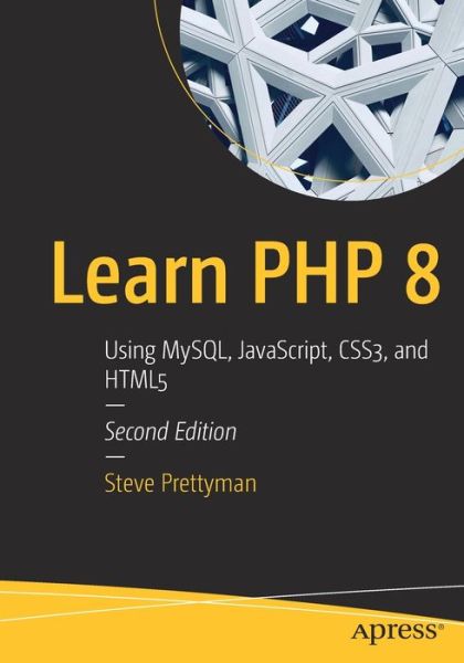 Cover for Steve Prettyman · Learn PHP 8: Using MySQL, JavaScript, CSS3, and HTML5 (Paperback Book) [2nd edition] (2020)