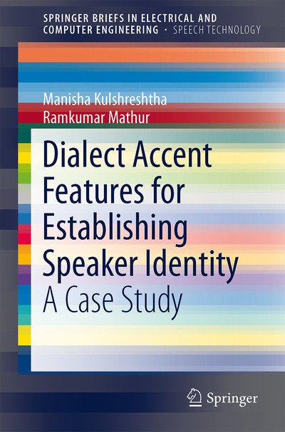 Cover for Manisha Kulshreshtha · Dialect Accent Features for Establishing Speaker Identity: A Case Study - SpringerBriefs in Speech Technology (Paperback Book) (2014)
