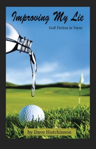 Cover for Dave Hutchinson · Improving My Lie: Golf Fiction in Verse (Paperback Book) (2013)