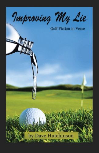 Cover for Dave Hutchinson · Improving My Lie: Golf Fiction in Verse (Paperback Book) (2013)