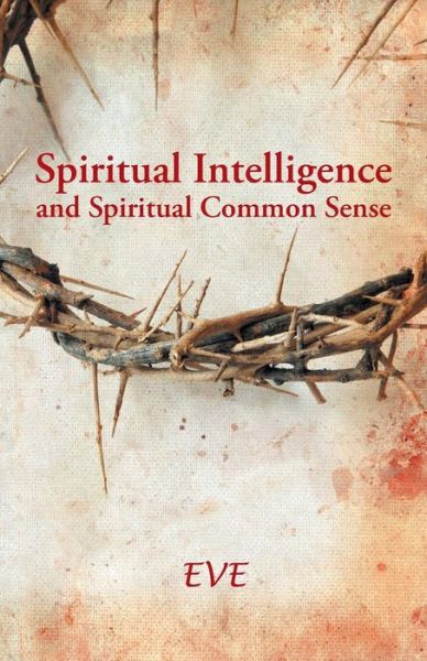 Cover for Eve · Spiritual Intelligence and Spiritual Common Sense (Paperback Bog) (2013)