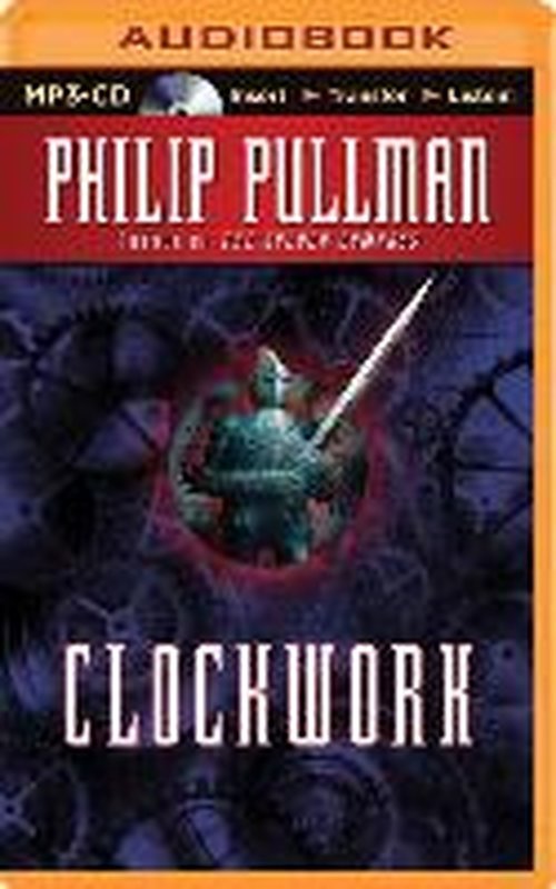 Cover for Philip Pullman · Clockwork: or All Wound Up (MP3-CD) [Mp3 Una edition] (2014)