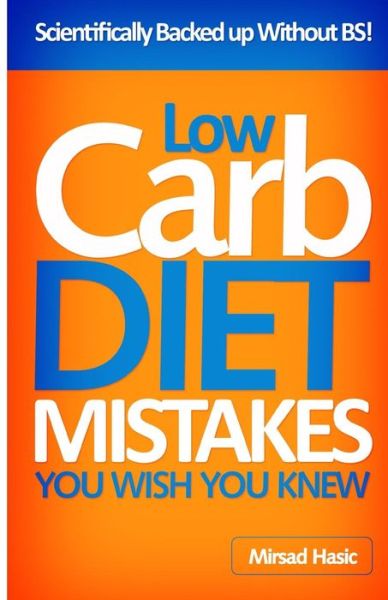 Cover for Mirsad Hasic · Low Carb Diet Mistakes You Wish You Knew (Paperback Book) (2013)