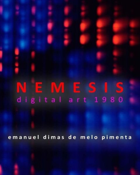 Cover for Emanuel Dimas De Melo Pimenta · Nemesis: Digital Art 1980 (Paperback Bog) (2014)