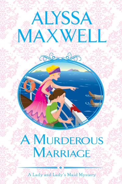 Cover for Alyssa Maxwell · A Murderous Marriage - A Lady and Lady's Maid Mystery (Hardcover Book) (2019)