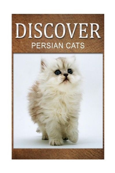 Cover for Discover Press · Persian Cats - Discover: Early Reader's Wildlife Photography Book (Taschenbuch) (2014)