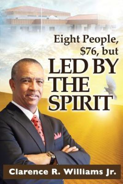 Cover for Clarence R Williams Jr · Eight People, $76, but LED BY THE SPIRIT! (Paperback Book) (2016)