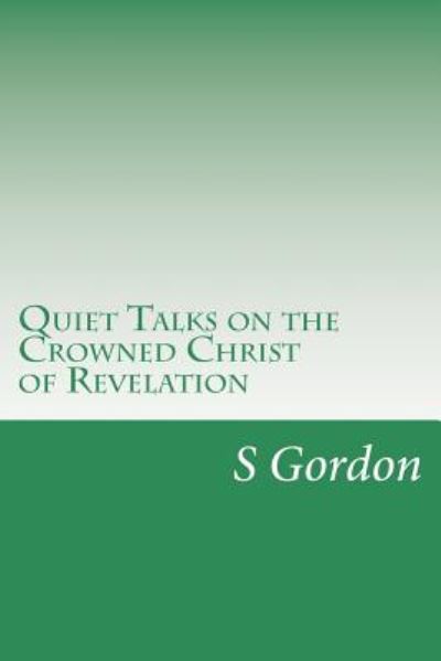 Cover for S D Gordon · Quiet Talks on the Crowned Christ of Revelation (Paperback Book) (2014)