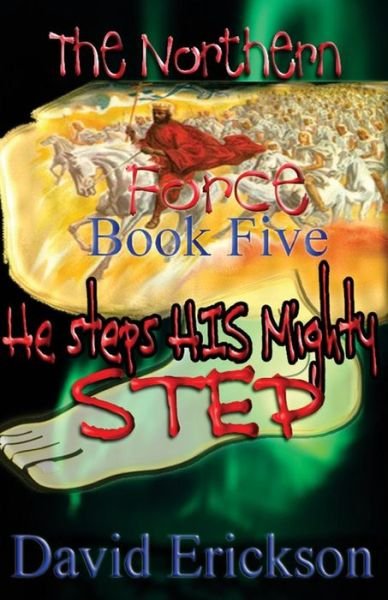 Cover for David Erickson · The Northern Force Book Five: : He Steps His Mighty Step (Paperback Bog) (2014)