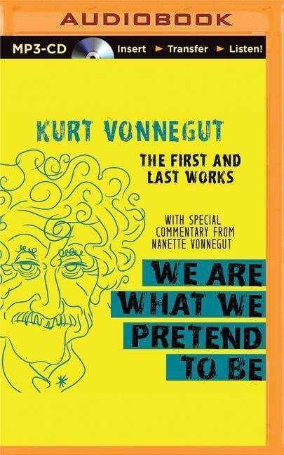 We Are What We Pretend to Be: the First and Last Works - Kurt Vonnegut - Audioboek - Audible Studios on Brilliance - 9781501277399 - 29 september 2015