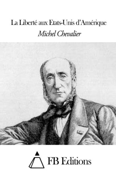 Cover for Michel Chevalier · La Liberte Aux Etats-unis D'amerique (Paperback Book) (2014)