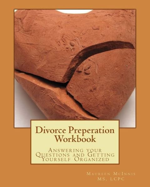 Cover for Mcinnis, Ms Lcpc, Maureen a · Divorce Preperation Workbook: Answering Your Questions and Getting Yourself Organized (Paperback Book) (2015)