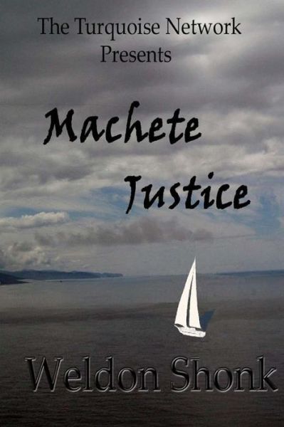 Cover for Weldon Shonk · Machete Justice (Paperback Book) (2015)