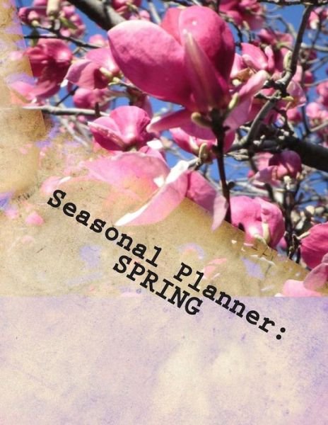 Cover for Gj Atwood-waller · Seasonal Planner: Spring: 100 Undated Pages (Paperback Bog) (2015)