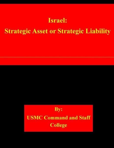 Cover for Usmc Command and Staff College · Israel: Strategic Asset or Strategic Liability (Pocketbok) (2015)