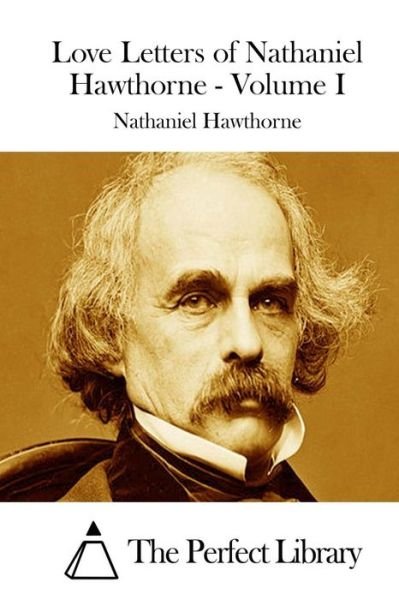 Cover for Nathaniel Hawthorne · Love Letters of Nathaniel Hawthorne - Volume I (Pocketbok) (2015)