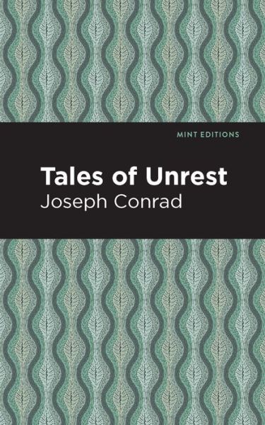 Tales of Unrest - Mint Editions - Joseph Conrad - Books - Mint Editions - 9781513269399 - January 21, 2021