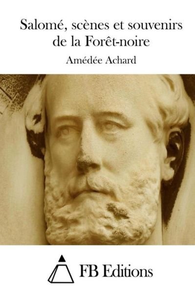 Cover for Amedee Achard · Salome, Scenes et Souvenirs De La Foret-noire (Pocketbok) (2015)