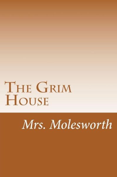 Cover for Mrs Molesworth · The Grim House (Paperback Book) (2015)