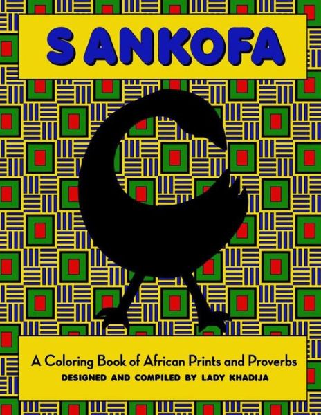 Cover for Lady Khadija Amatullah · Sankofa: a Coloring Book of African Prints and Proverbs (Paperback Book) (2015)