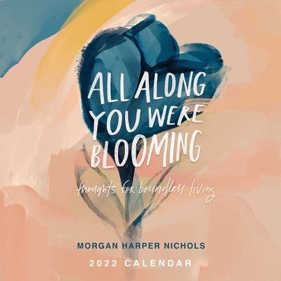 Cover for Morgan Harper Nichols · All Along You Were Blooming 2022 Wall Calendar (Calendar) (2021)