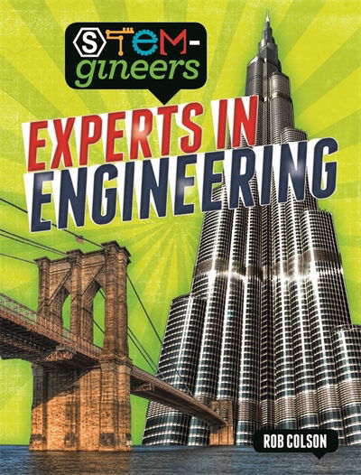 STEM-gineers: Experts of Engineering - STEM-gineers - Rob Colson - Książki - Hachette Children's Group - 9781526308399 - 9 sierpnia 2018