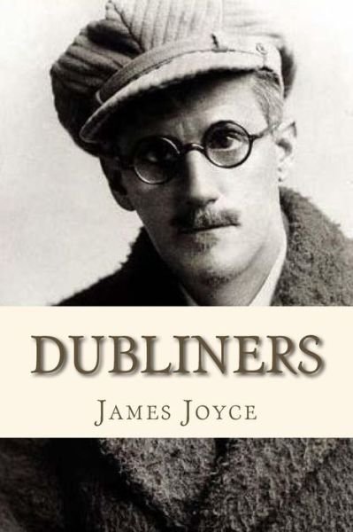 Dubliners - James Joyce - Bøker - Createspace Independent Publishing Platf - 9781535119399 - 5. juli 2016