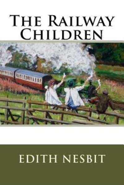 The Railway Children - Edith Nesbit - Livros - Createspace Independent Publishing Platf - 9781537016399 - 11 de agosto de 2016