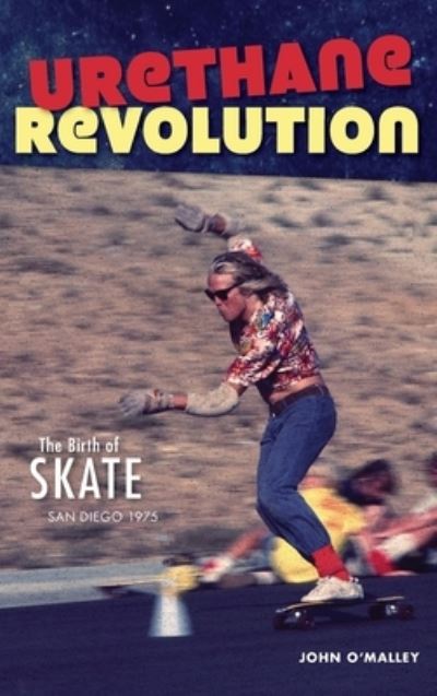 Urethane Revolution - John O'Malley - Książki - History Press Library Editions - 9781540238399 - 22 kwietnia 2019