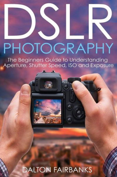 Cover for Dalton Fairbanks · Dslr Photography (Pocketbok) (2016)