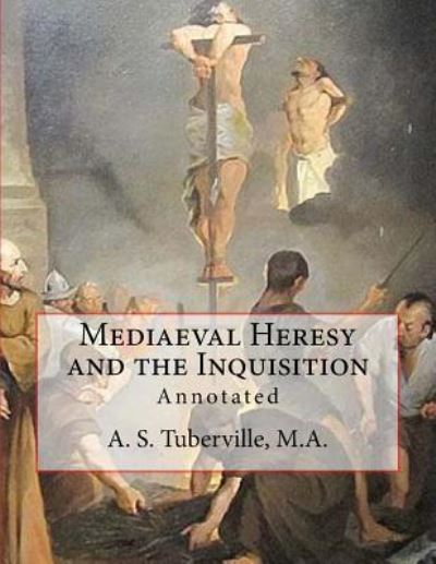 Cover for A S Tuberville M a · Mediaeval Heresy and the Inquisition (Paperback Book) (2017)