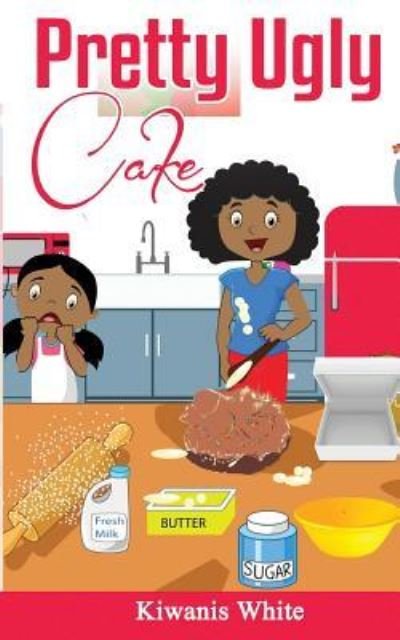 Cover for Kiwanis T White · Pretty Ugly Cake (Paperback Book) (2017)