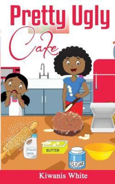 Pretty Ugly Cake - Kiwanis T White - Books - Createspace Independent Publishing Platf - 9781546942399 - May 28, 2017