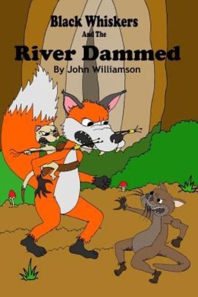 Black Whiskers and the River Dammed - John Williamson - Livros - Createspace Independent Publishing Platf - 9781548076399 - 23 de junho de 2017