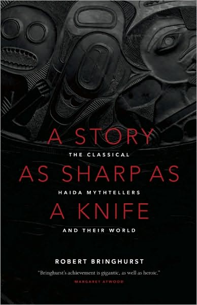 Cover for Robert Bringhurst · A Story As Sharp As a Knife: the Classical Haida Mythtellers and Their World (Masterworks of the Classical Haida Mythtellers) (Paperback Book) [Second edition] (2011)