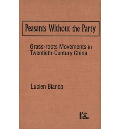 Cover for Lucien Bianco · Peasants without the Party: Grassroots Movements in Twentieth Century China (Gebundenes Buch) (2000)
