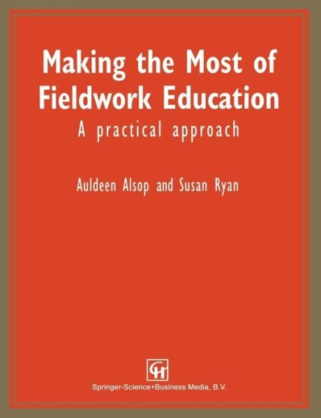 Cover for Auldeen Alsop · Making the Most of Fieldwork Education: A Practical Approach (Pocketbok) [1996 edition] (1996)