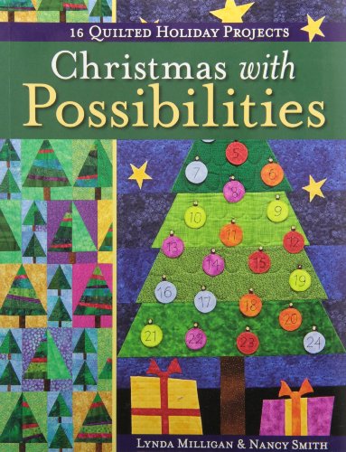 Christmas with Possibilities: 16 Quilted Holiday Projects - Nancy Smith - Books - C&T Publishing - 9781571209399 - July 16, 2010
