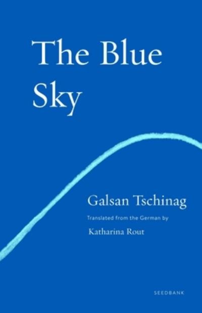 Cover for Galsan Tschinag · Blue Sky A Novel (Buch) (2020)