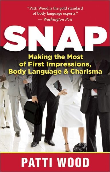 Cover for Patti Wood · Snap: Making the Most of First Impressions, Body Language, and Charisma (Paperback Book) (2012)