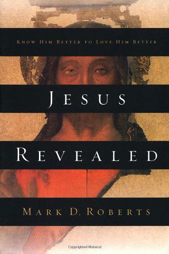 Cover for Mark Roberts · Jesus Revealed: Know Him Better to Love Him Better (Paperback Book) [2nd Printing edition] (2002)