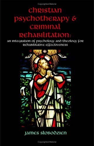 Cover for James Slobodzien · Christian Psychotherapy &amp; Criminal Rehabilitation: an Integration of Psychology and Theology for Rehabilitative Effectiveness (Taschenbuch) (2004)